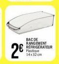 2  BAC DE RANGEMENT REFRIGERATEUR Plastique 14x 32 cm