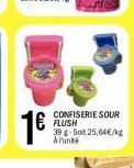 16  CONFISERIE SOUR FLUSH 39 Sot 25,64EAE Anunte