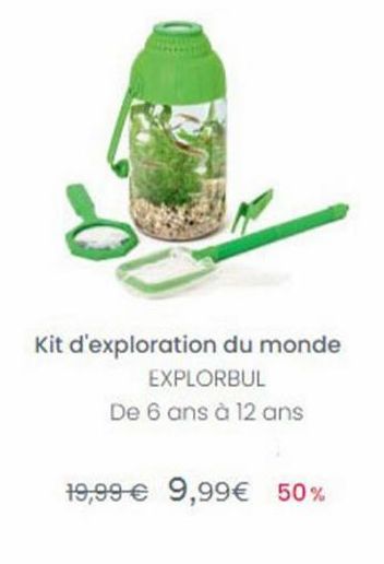 Kit d'exploration du monde  EXPLORBUL De 6 ans à 12 ans  19,99  9,99 50%