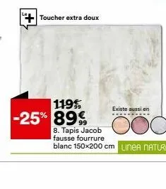 toucher extra doux  119% -25% 89%  existe aussi en  8. tapis jacob fausse fourrure blanc 150x200 cm linea natura