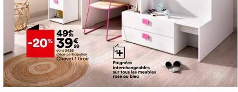 49% -20% 39%  dont 0656 d'éco-participation Chevet 1 tiroir  Poignées interchangeables sur tous les meubles rose ou bleu