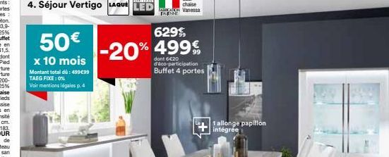 TALENNE  4. Séjour Vertigo QUE LED  629% 50  -20% 499% x 10 mois Montant total dü: 499099  Buffet 4 portes TAEG FIXE: 0% Veir mentions légales p. 4  d'éco-participation  +  1 allonge papillon intégrée