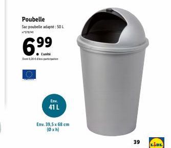 Poubelle Sac poubelle adapté : 50L  699  Do 20 des participa  En. 41L  Env. 39,5 x 68 cm  (xh)  39  LIDE