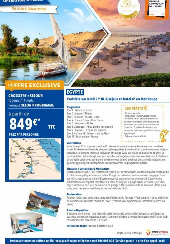 MEILLEUR  E-COMMERCANT DE L'ANNÉE  Travel  2022  ON  FFRE EXCLUSIVE CROISIÈRE + SÉJOUR 15 jours/14 nuits Formule SELON PROGRAMME à partir de  EGYPTE Croisière sur le Nil 5* NL & séjour en hôtel 4* en Mer Rouge Programme Jour 1: France - Louxor  LES PETITS