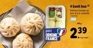 4 banh bao la brioches fournies parte a la coriandre sen  2009  porc origine france  ? 239