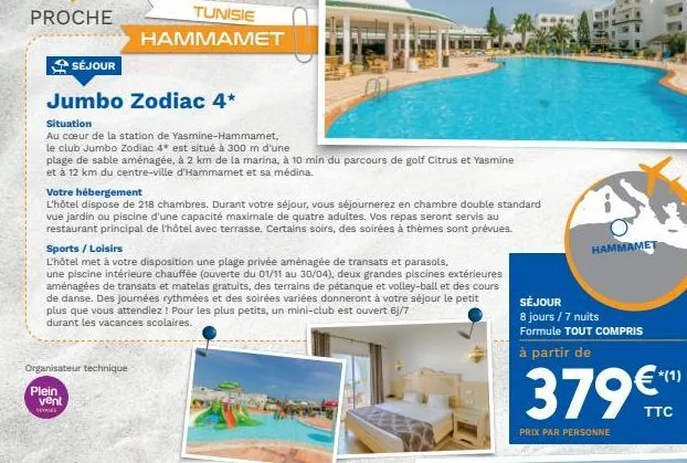 tunisie  proche  hammamet séjour jumbo zodiac 4* situation au coeur de la station de yasmine hammamet, le club jumbo zodiac 4* est situé à 300 m d'une plage de sable aménagée, à 2 km de la marina, à 10 min du parcours de golf citrus et yasmine et à 12 km