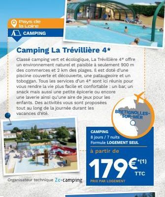 Pays de la Loire  CAMPING  Camping La Trévillière 4* Classé camping vert et écologique, La Trévillere 4 offre un environnement naturel et paisible à seulement 900 m des commerces et 2 km des plages. Il est doté d'une piscine couverte et découverte, une pa