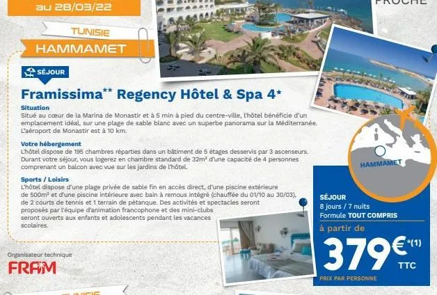 tunisie  hammamet  séjour  framissima** regency hôtel & spa 4* situation situé au coeur de la marina de monastir et à 5 min à pied du centre-ville, l'hôtel bénéficie d'un emplacement  idéal sur une plage de sable blanc avec un superbe panorama sur la médi