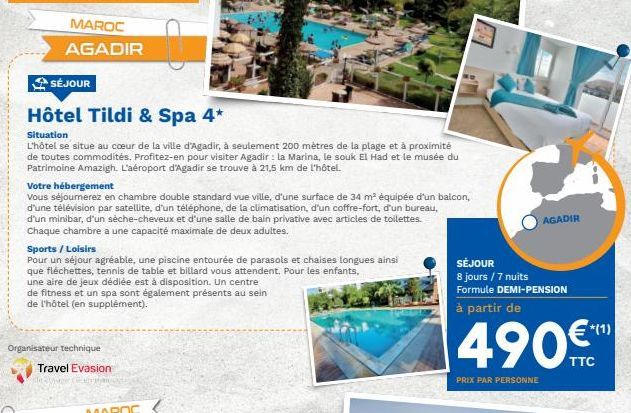 MAROC AGADIR  SÉJOUR Hôtel Tildi & Spa 4* Situation L'hôtel se situe au coeur de la ville d'Agadir, à seulement 200 metres de la plage et à proximité de toutes commodités. Profitez-en pour visiter Agadir : la Marina, le souk El Had et le musée du Patrimoi