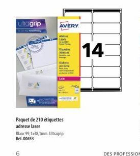 ultragrip  AVERY  A  Ne  A  14  michete  buse  Paquet de 210 étiquettes adresse laser Blanc 99,1x28,1mm. Ultragrip Ref. 00453  6  LO