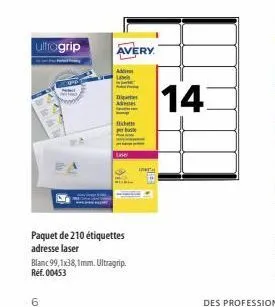 ultragrip  avery  a  ne  a  14  michete  buse  paquet de 210 étiquettes adresse laser blanc 99,1x28,1mm. ultragrip ref. 00453  6  lo