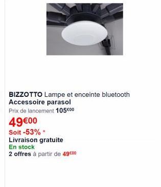 BIZZOTTO Lampe et enceinte bluetooth Accessoire parasol Prix de lancement 105000 4900 Soit -53% Livraison gratuite En stock 2 offres à partir de 4900