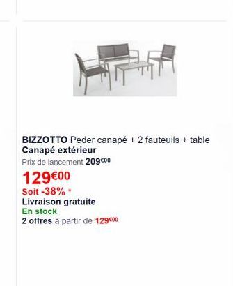 BIZZOTTO Peder canapé + 2 fauteuils + table Canapé extérieur Prix de lancement 209000 12900 Soit -38% Livraison gratuite En stock 2 offres à partir de 129000