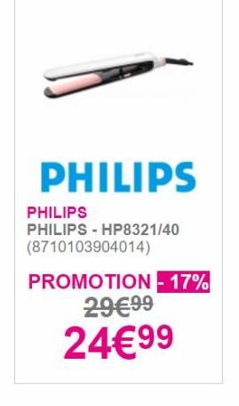 PHILIPS  PHILIPS PHILIPS - HP8321/40 (8710103904014) PROMOTION -17%  2999  2499