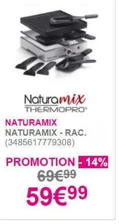naturamix  thermopro naturamix naturamix - rac. (3485617779308) promotion - 14%  6999  5999