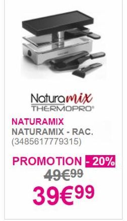 Naturamix  THERMOPRO NATURAMIX NATURAMIX - RAC. (3485617779315)  PROMOTION -20%  4999  3999