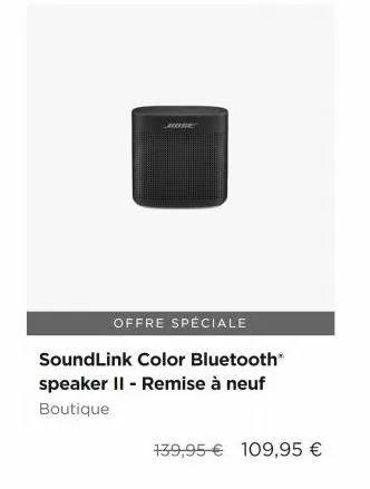 ase  offre speciale  soundlink color bluetooth speaker ii - remise à neuf boutique  139,95  109,95 