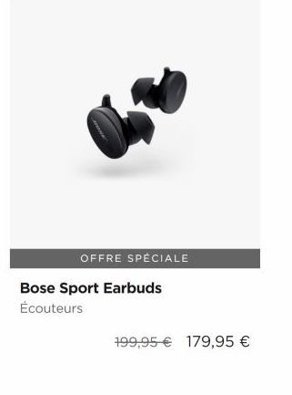 OFFRE SPÉCIALE Bose Sport Earbuds Écouteurs  199,95 179,95 