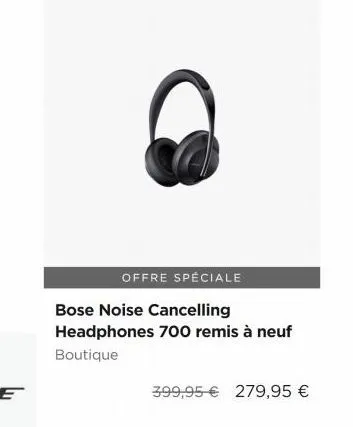 offre spéciale bose noise cancelling headphones 700 remis à neuf boutique  399,95  279,95 