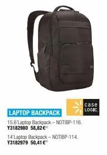 case logic  | laptop backpack  15.6'laptop backpack - notibp-116 y3182980 58,82 14 "laptop backpack - notibp-114. y3182979 50,41 "