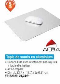 ALS  ALBA Tapis de souris en aluminium - Surface lisse avec revêtement anti-rayures  + facile d'entretien  Anti-dérapant  Dim :L 23.7xl 17,7 x Ep 0,31 cm Y3182929 21,24