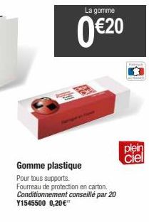 0 20  plein ciel  Gomme plastique Pour tous supports Fourreau de protection en carton. Conditionnement conseillé par 20 Y1545500 0,20