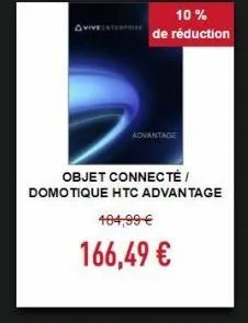 vive the  10% de réduction  advantage  objet connecté domotique htc advantage  484,99 166,49 