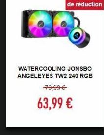 WATERCOOLING JONSBO ANGELEYES TW2 240 RGB  79,99  63,99 