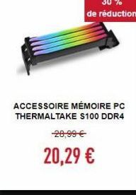 ACCESSOIRE MÉMOIRE PC THERMALTAKE S100 DDR4  20,99  20,29 