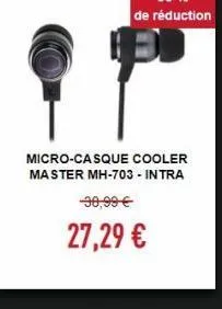 micro-casque cooler master mh-703 - intra  90,99 27,29 