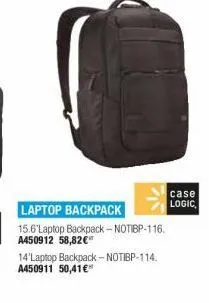 case  logic laptop backpack 15.6'laptop backpack - notibp-116. a450912 58,826 14'laptop backpack - notibp-114. a450911 50,41