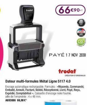 trodet  6690  PAYÉ 17 NOV 2030  trodat  CREATION ORIGINAUX Dateur multi-formules Métal Ligne 5117 4.0 Encrage automatique rechargeable Formules : «Répondu, Commandé, Emballé, Annulé, Facturé, Validé, Réceptionne, Livre, Payé, Reçu, Expédié, Comptabilisés