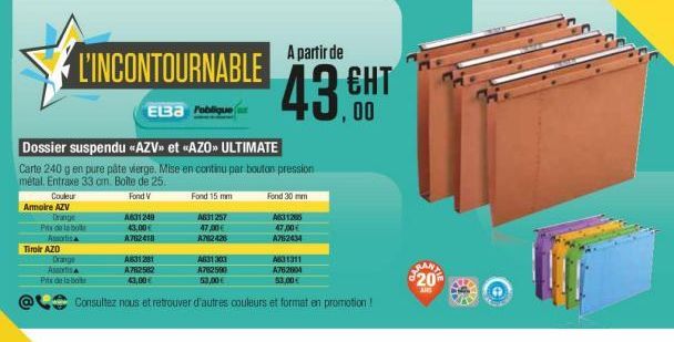 LINCONTOURNABLE  43.  A partir de  ??? 00  Eta Publique  Dossier suspendu «AZV» et «AZO» ULTIMATE Carte 240 g en pure pate vierge. Mise en continu par bouton pression métal. Entraxe 33 cm. Boîte de 25 Couleur  Fond V Fond 15 mm Fond 30 mm Armoire AZV  Dr