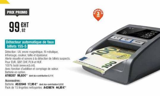 PRIX PROMO  99.CHT    Détecteur automatique de faux  billets 155-S Detection : UV, encre magnétique, fil métallique, infrarouge, couleur, taille et épaisseur. Alerte visuelle et sonore à la detection de bilets suspects. Pour EUR, GBP. CHE PLN et HUF 100%