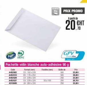 DOG  PRIX PROMO  A partir de  20.HT  GPV  NF  Trumday  Pochette vélin blanche auto-adhésive 90 g  Fenêtre  Boile de  500 500  Code A453502 A453510 A453529 A453537 A519840  Forum C5 162229 355176 x 250 CA 229 x 324 *04 224 424 24260x330  Prix 23,00  39,00