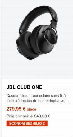 JBL CLUB ONE Casque circum-auriculaire sans fil à réelle réduction de bruit adaptative,... 279,95  pièce Prix conseillé 349,00  ECONOMISEZ 69,00 