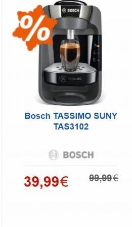 e BOSCH  %  Bosch TASSIMO SUNY  TAS3102  BOSCH  39,99  99,99 