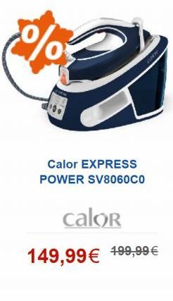 %  Calor EXPRESS POWER SV8060CO  calor  149,99 199,99