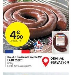 450    Lokg:8.17  Boudin brasse à la crème VPF LA BRESSEN Existe aussi aux oignons  ORIGINE SERVAS (01)  6009