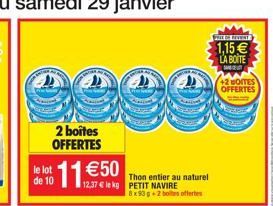 1,15  LA BOITE  42 BOITES OFFERTES  2 boites OFFERTES  het 1150  de 10  Thon entier au naturel 12.37 lekg PETIT NAVIRE  8x332 hooletes