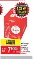 LIDT 1,31  LE FLACON  2 flacons OFFERTS Ketchup  mature AMORA  4.850 12  de