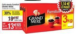 Cate moulu Familia GRAND MERE 3o dox2500  dem  1,14  LE PAQUET  M Familiar  30% dine  GRAND MERE  3kg  19 21365  308