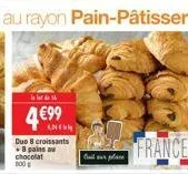 499  duo 8 croissants - pains chocolat 100  france.  fial aas ?????