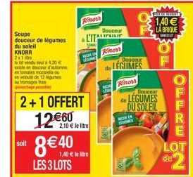 DIELE  finan  1,40  FL BRIOUE  Douceur ATITI  LIT  Rinor  Soupe douceur de légumes du soleil KNORR 21 lat vendu su 4.20 existe en douche en totes mo en voule 12 wurst  SOUL  RON  Douceur  LÉGUMES  de  non  Douceur  2+1 OFFERT  LEGUMES  DU SOLEIL  ??? ??