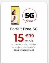 5g  free forfait free 56  15 99  cu 19,99/mois pour les non abonnes freebox sans engagement