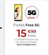 5G  free Forfait Free 5G  15 mois  99  / Du 19,99/mois pour le non abonnés Freebox Sans engagement