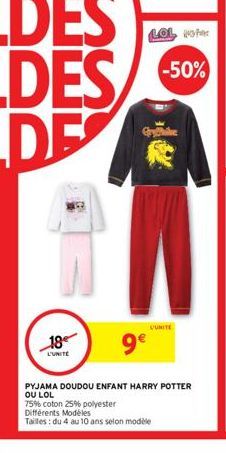 LOL  -50%  OURITE  18  9  L'UNITE  PYJAMA DOUDOU ENFANT HARRY POTTER OU LOL 75% coton 25% polyester Differents Modèles Tailles: du 4 au 10 ans selon modele