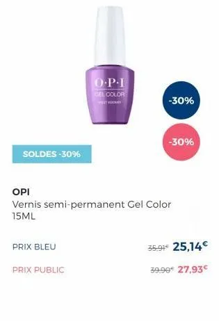 0.p-1 gel color  -30%  -30%  soldes -30%  opi vernis semi-permanent gel color 15ml  prix bleu  35.9125,14   prix public  39.99 27,93