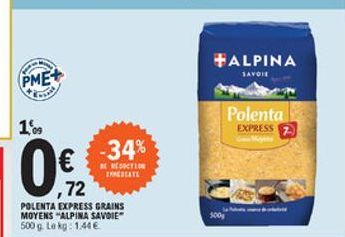 + ALPINA  PME  SAVOIE  Polenta  16  EXPRESS 7  -34%  A REKTION  IRATE ,72 POLENTA EXPRESS GRAINS MOYENS "ALPINA SAVOIE" 500g Lokg. 144   0  300