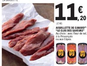  20  LENG AIGUILLETTE DE CANARD "LE CLOS DES SAVEURS" Au choix avec peur de sal a la Provençal ou Clipes